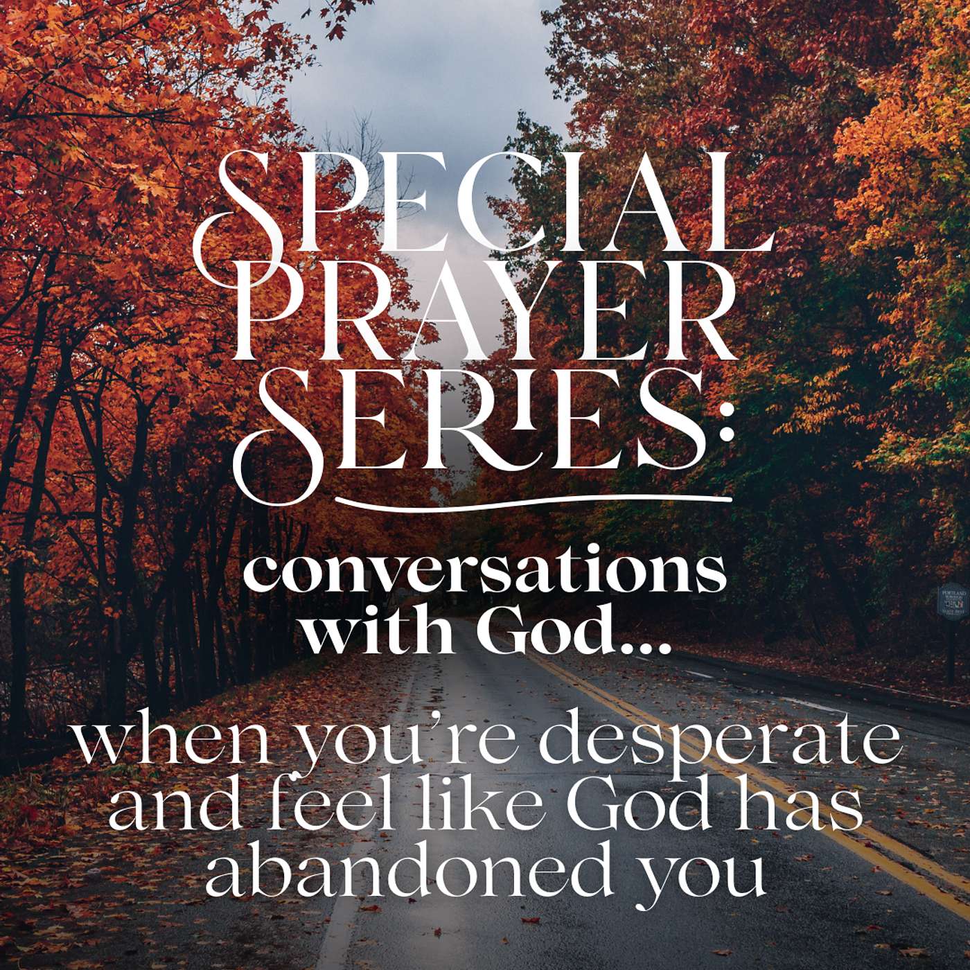 Special Season of Prayer - A Prayer for the Desperate: Finding Hope When You Feel Abandoned by God episode artwork