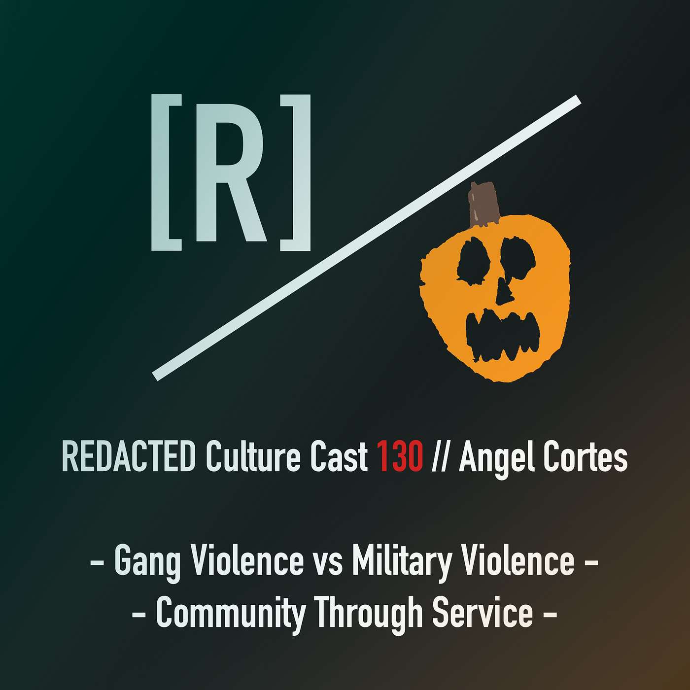 130: Angel Cortes // Gang Violence vs Ranger Battalion, and Community Building