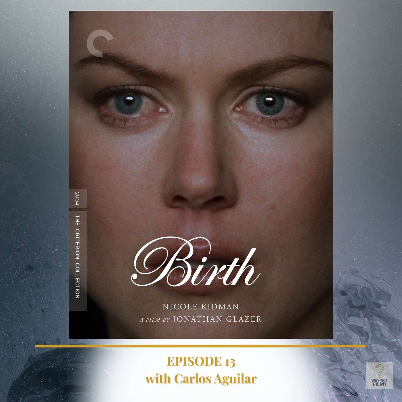 Birth (2004, Jonathan Glazer) with Carlos Aguilar - Criterion Collection Spine #1298 episode artwork