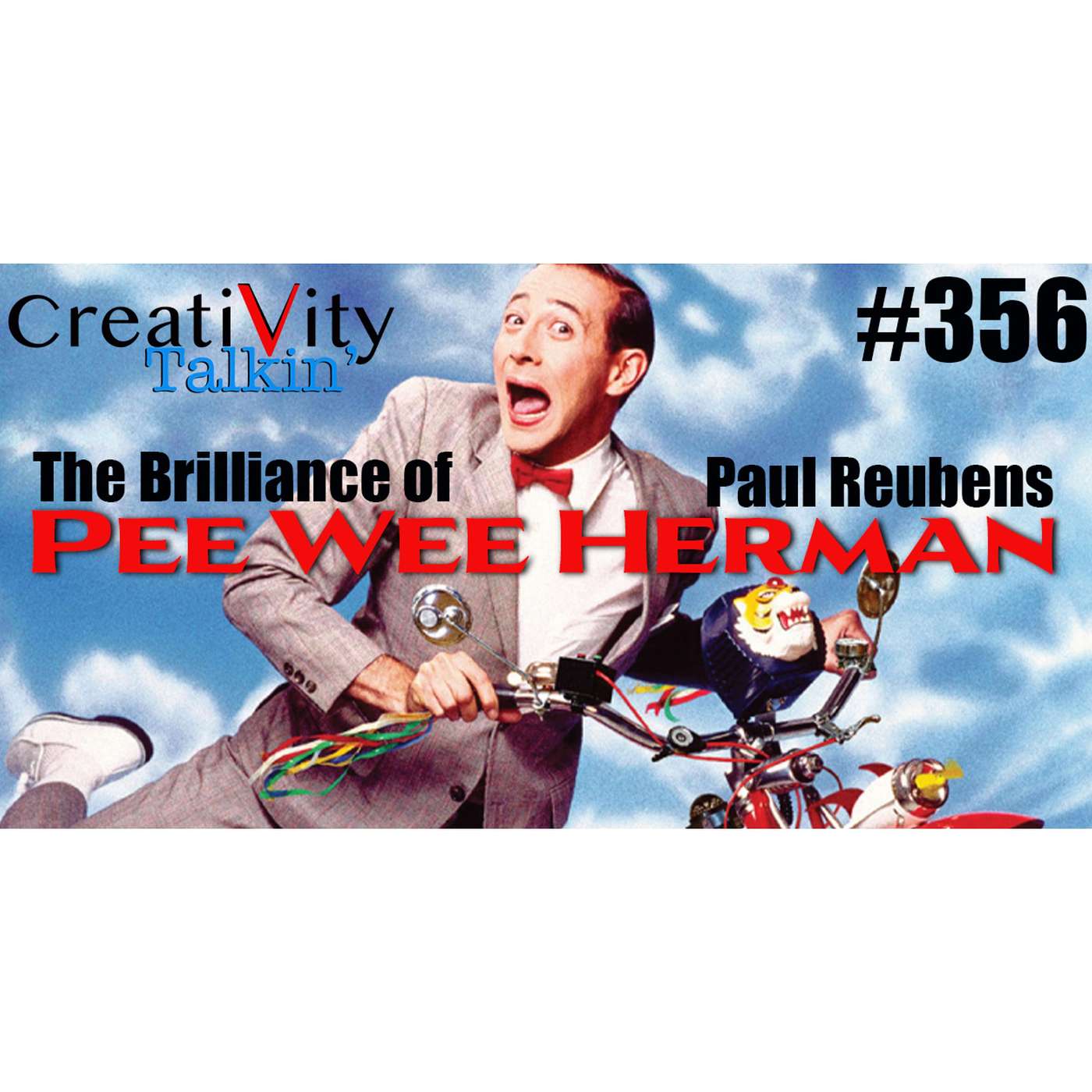 CreatiVity Talkin #355 The Brilliance of Paul Reubens PEE WEE HERMAN