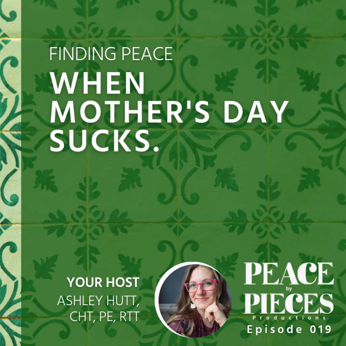 EP019 // When Mother's Day Sucks // Finding Peace