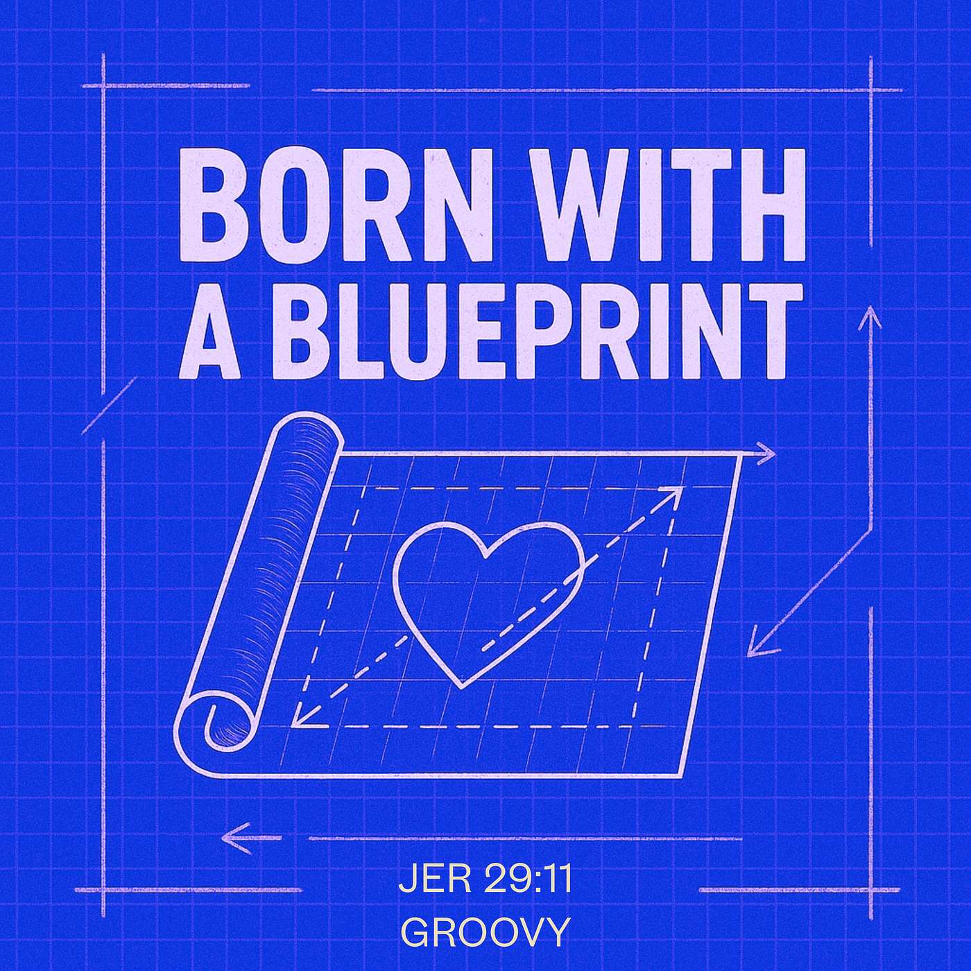 BORN WITH A BLUEPRINT - GROOVY