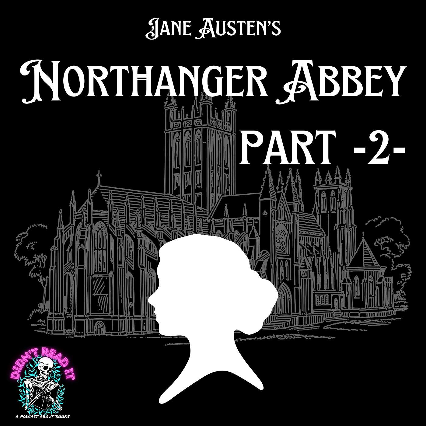 Part Two! Jane Austen's "Northanger Abbey": A Little Jane in These Hard Times episode artwork