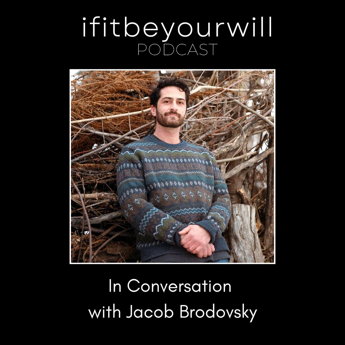 ifitbeyourwill Podcast #199 • Jacob Brodovsky episode artwork