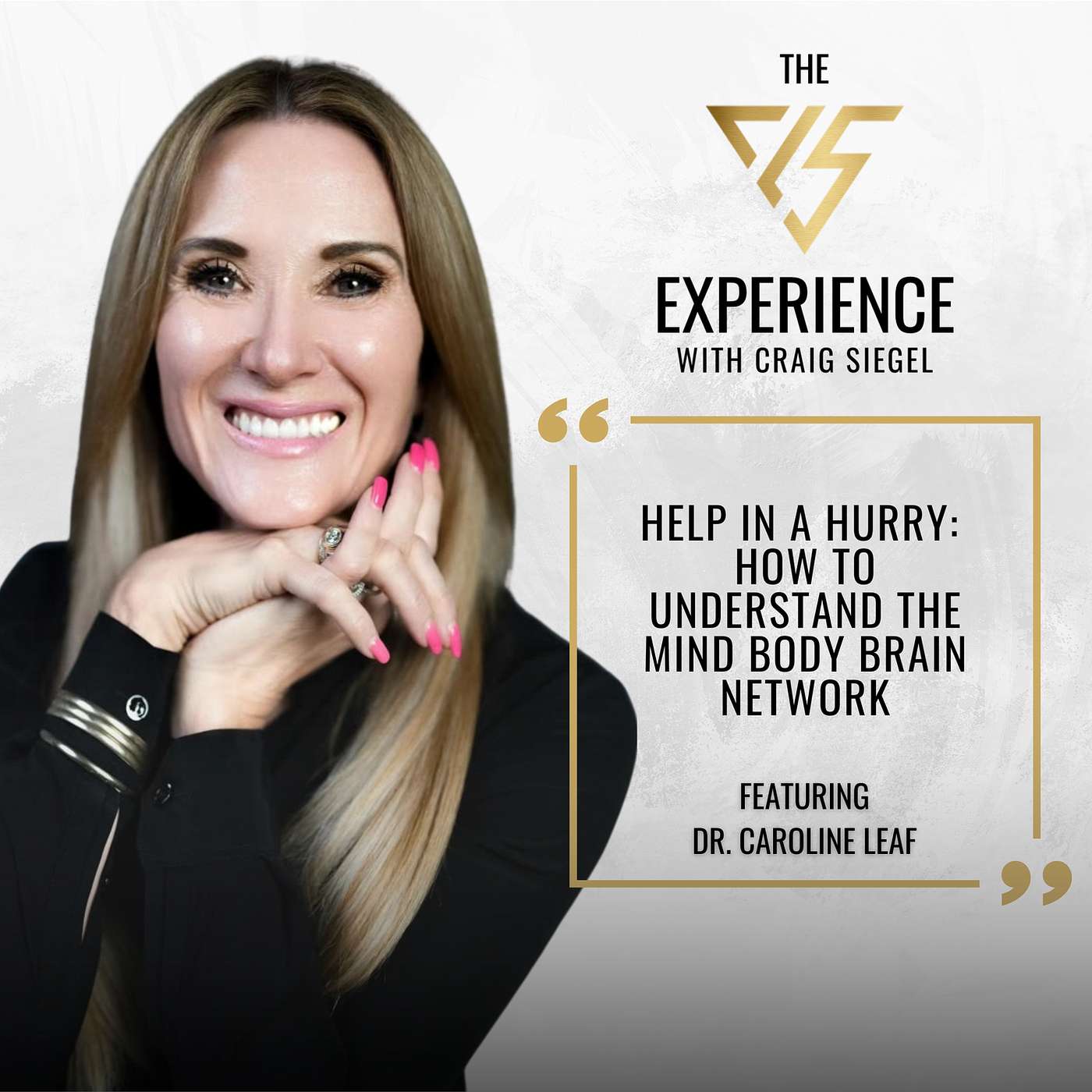Help In a Hurry: How To Understand The Mind Body Brain Network With Dr. Caroline Leaf