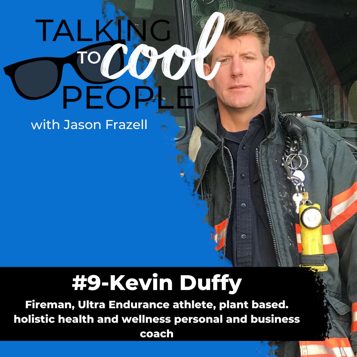 Kevin Duffy-Fireman, Ultra Endurance Athlete, Plant Based. Holistic Health and Wellness Personal and Business Coach. episode artwork