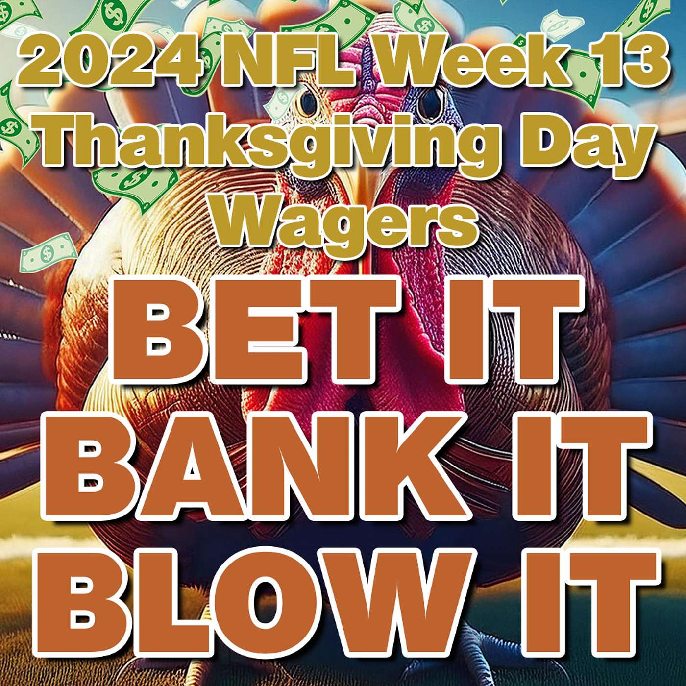 Week 13 Thanksgiving Thursday Football: Best Wagers, Bets & Picks from 'Bet It, Bank It, Blow It'