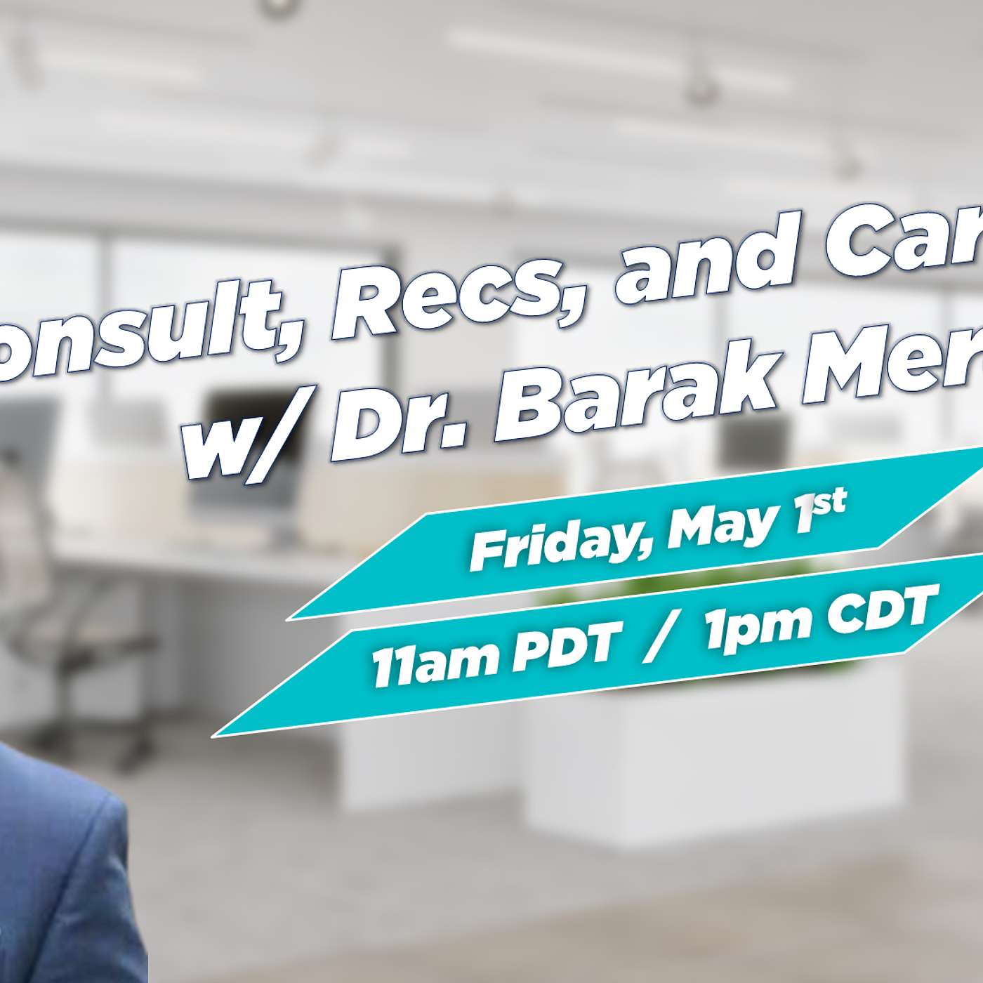 Consult, Recs, and Care Plans w/ Dr. Barak Meraz episode artwork