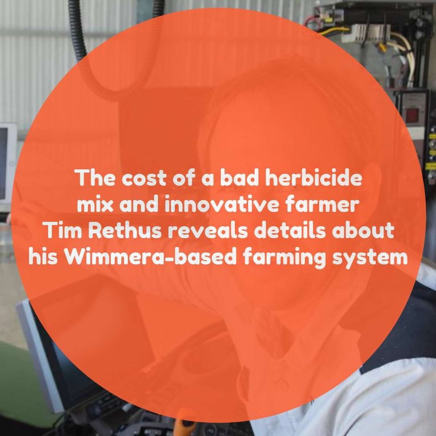 The cost of a bad herbicide mix and innovative farmer Tim Rethus talks about his farming system