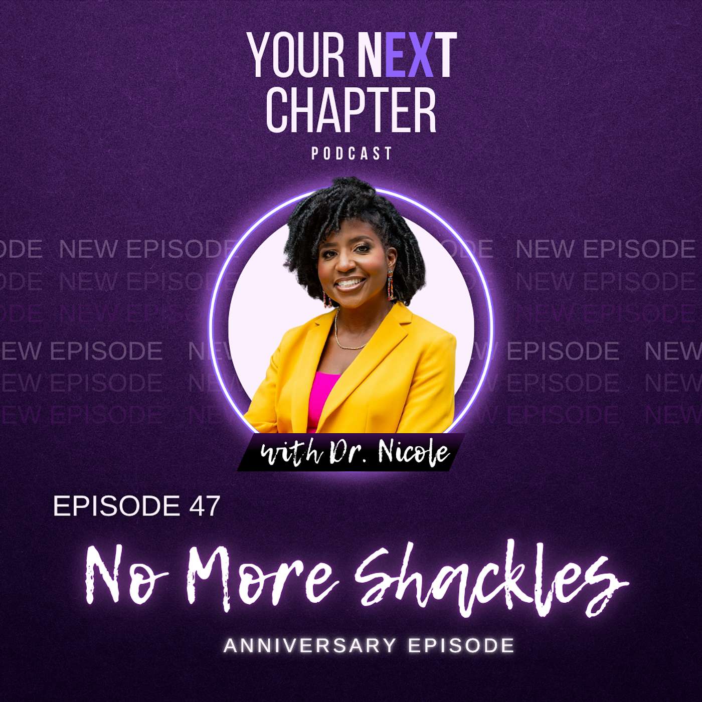 Episode 47: No More Shackles: Break Free From Your Past and Thrive in Your Present Episode 47: No More Shackles: Break Free From Your Past and Thrive in Your Present