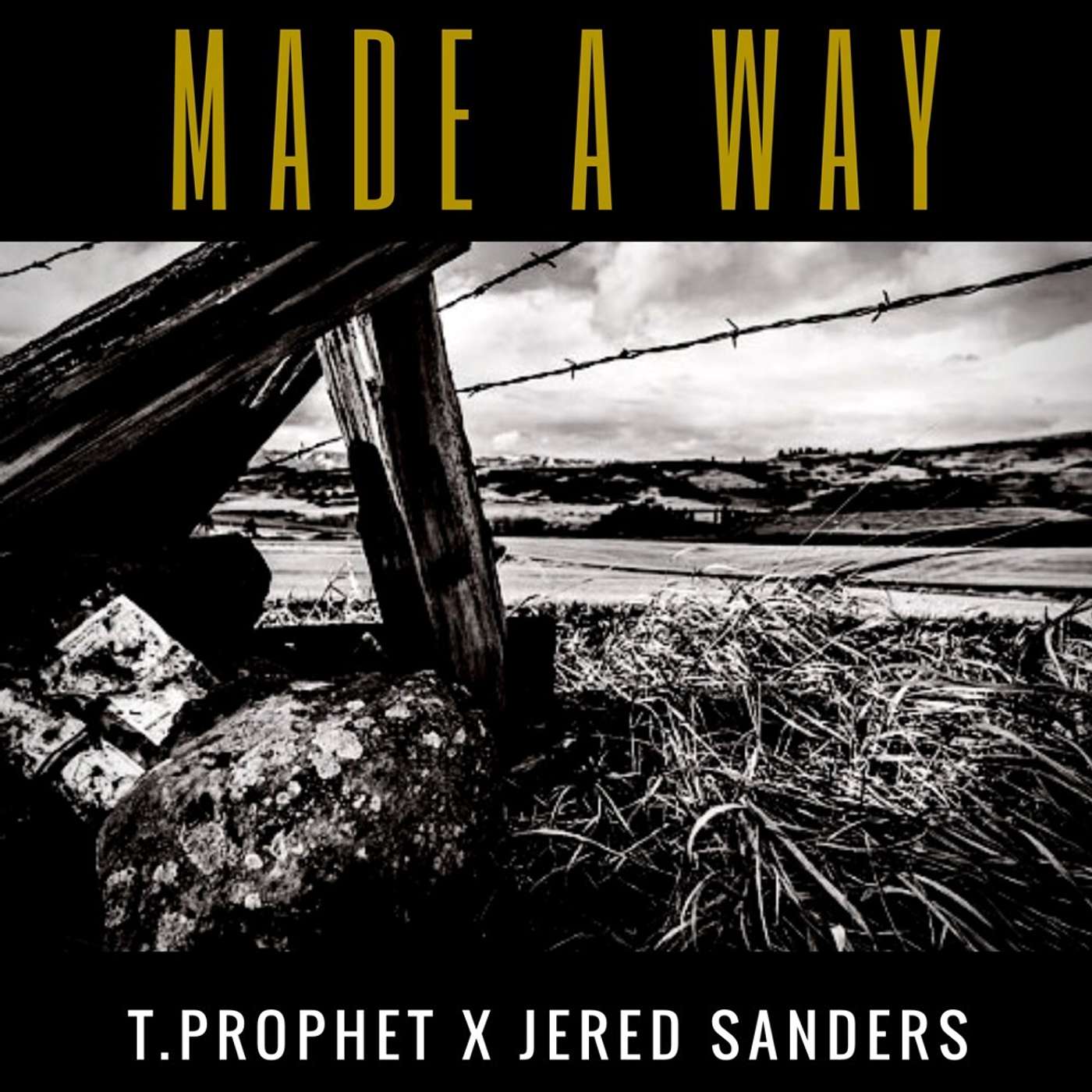 Made A Way - T. Prophet (ft). Jered Sanders