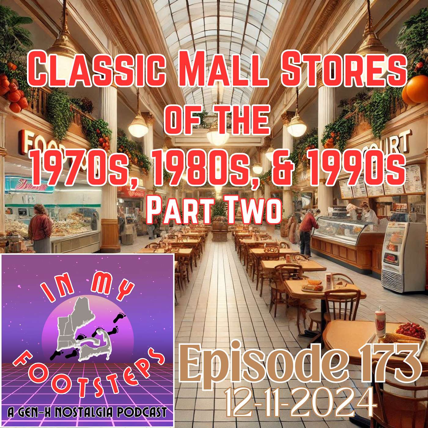 In My Footsteps: A Gen-X Nostalgia Podcast - Episode 173: Classic Mall Stores of the 1970s, 1980s, & 1990s Part 2(12-11-2024)