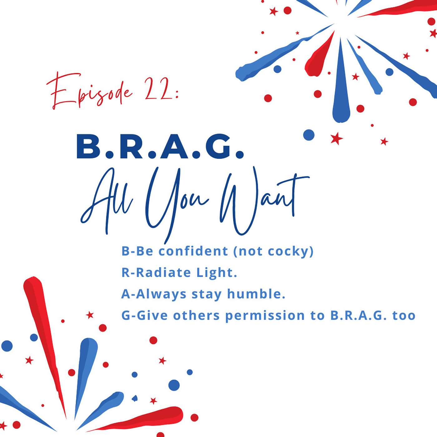 Episode 22: B.R.A.G. All You Want