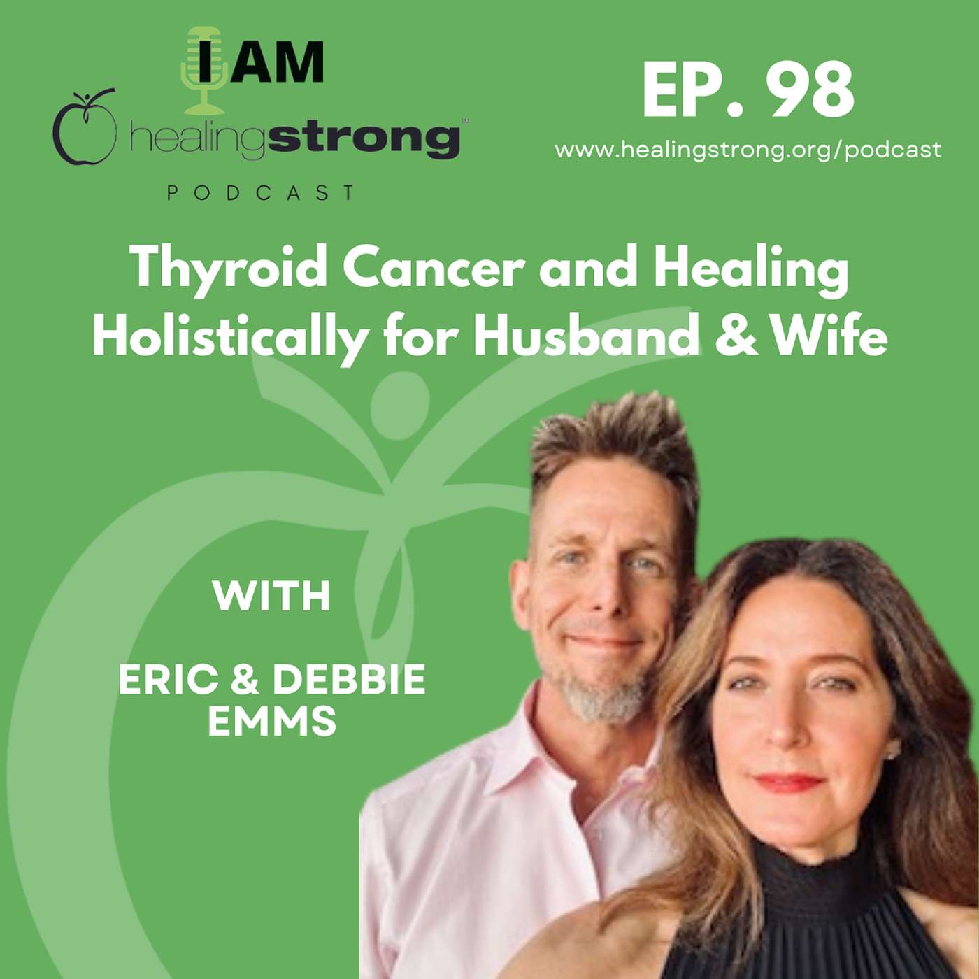 98: Thyroid Cancer and Healing Holistically for Husband & Wife | Eric and Debbie Emms
