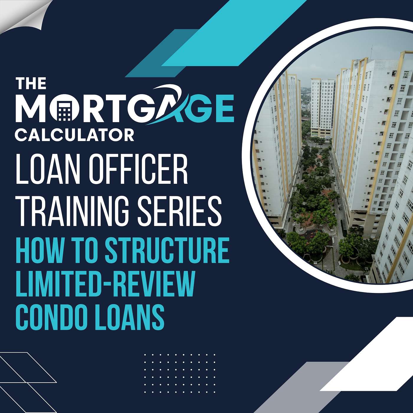 Loan Officer Training 09/11/2024 - How to Structure Limited-Review Condo Loans episode artwork