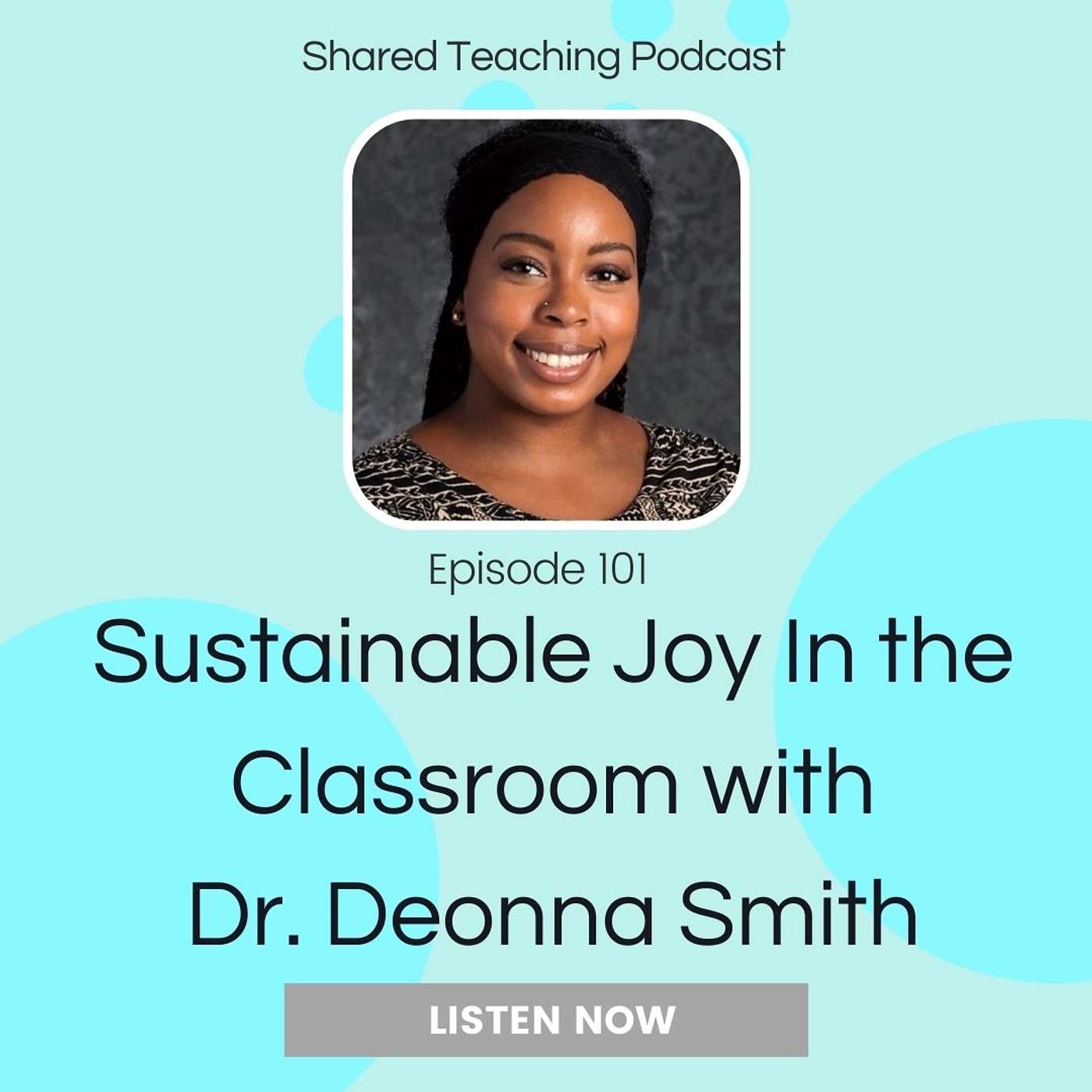 101: Finding Sustainable Joy in the Classroom with Dr. Deonna Smith