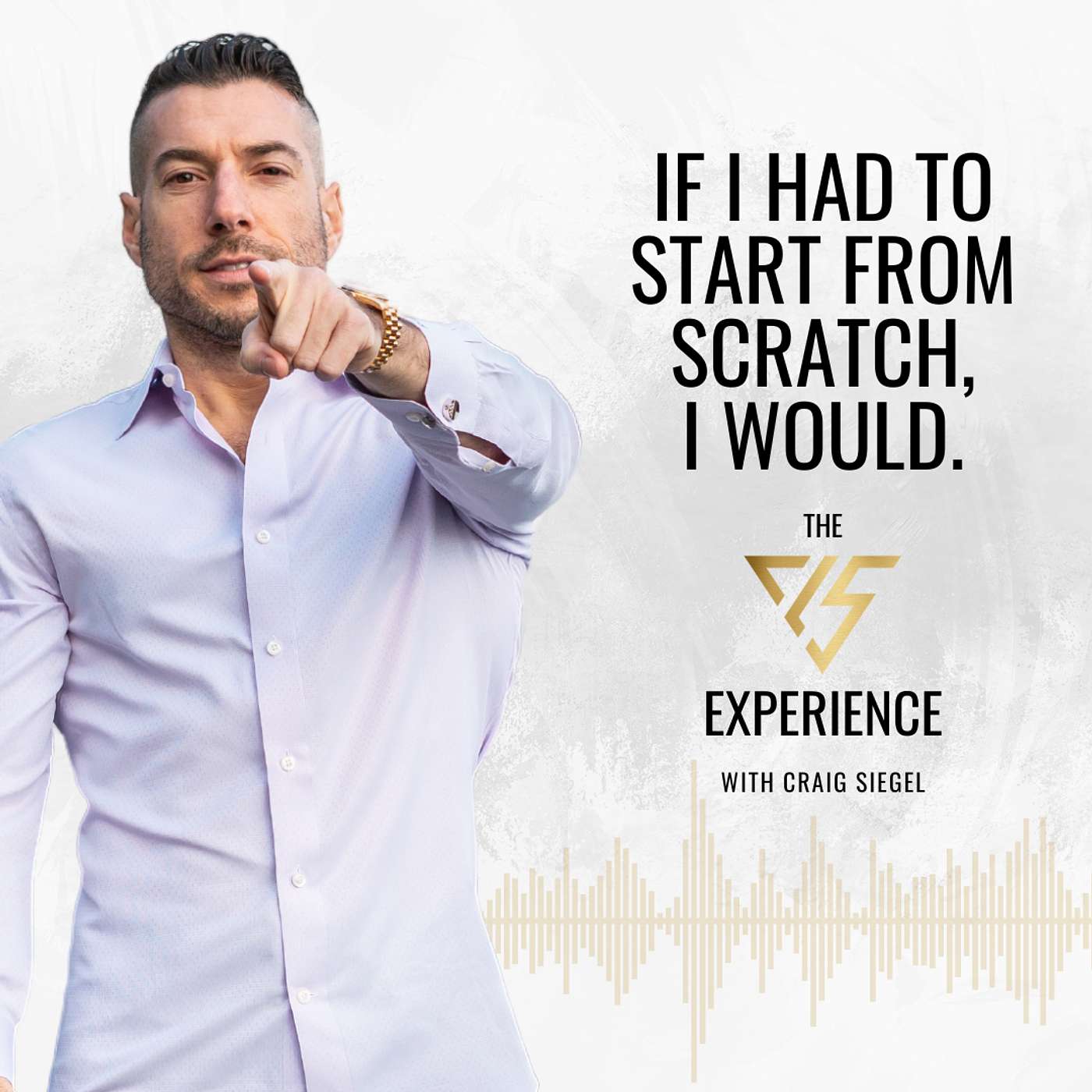 If I Had To Start From Scratch, I Would…