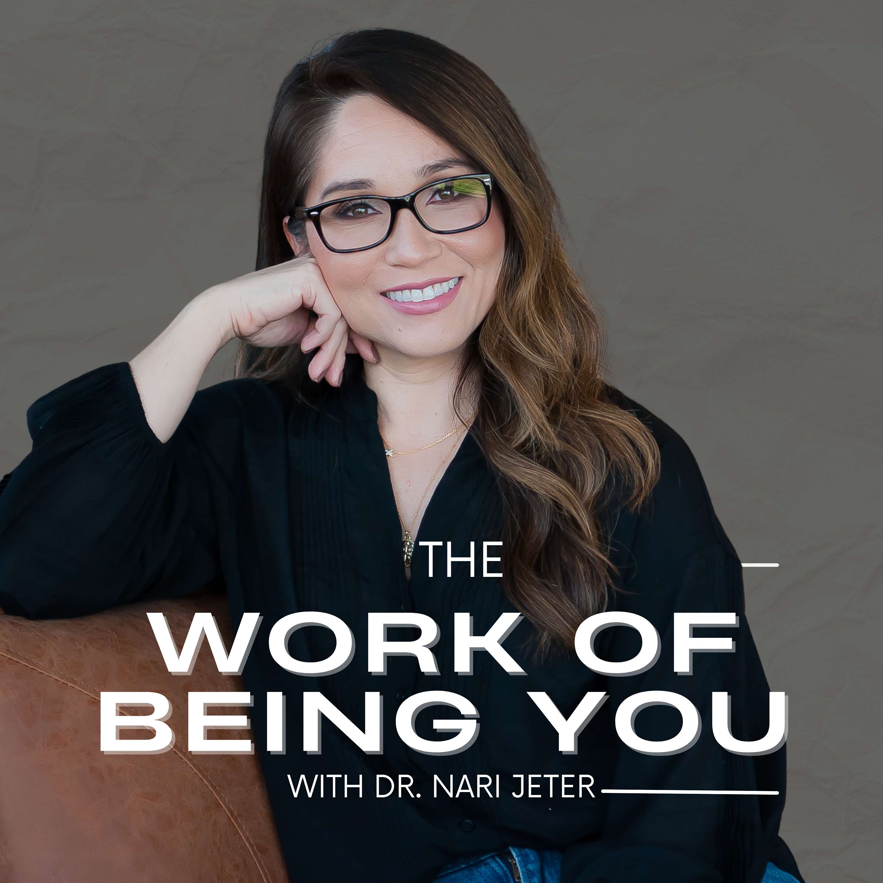 The Work of Being You with Dr. Nari Jeter