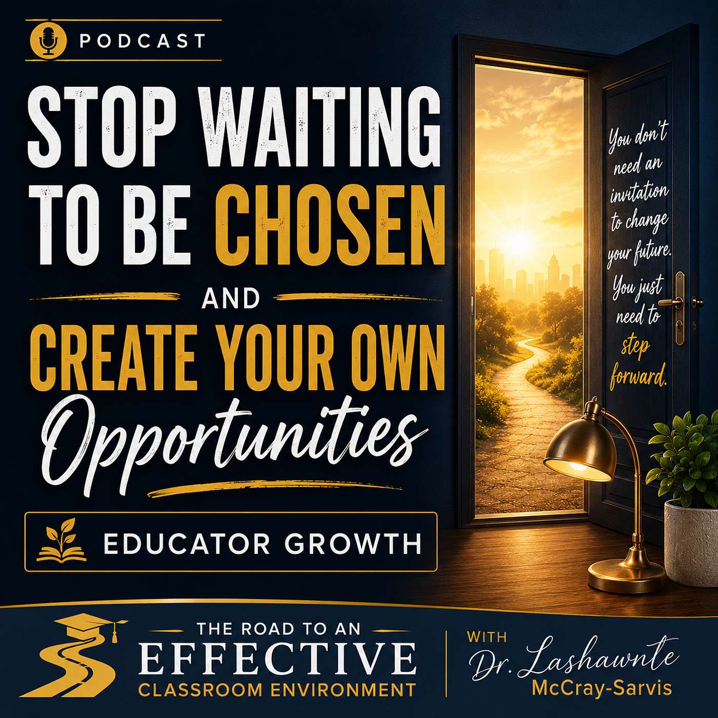 Stop Waiting to Be Chosen and Create Your Own Opportunities: Educator Growth