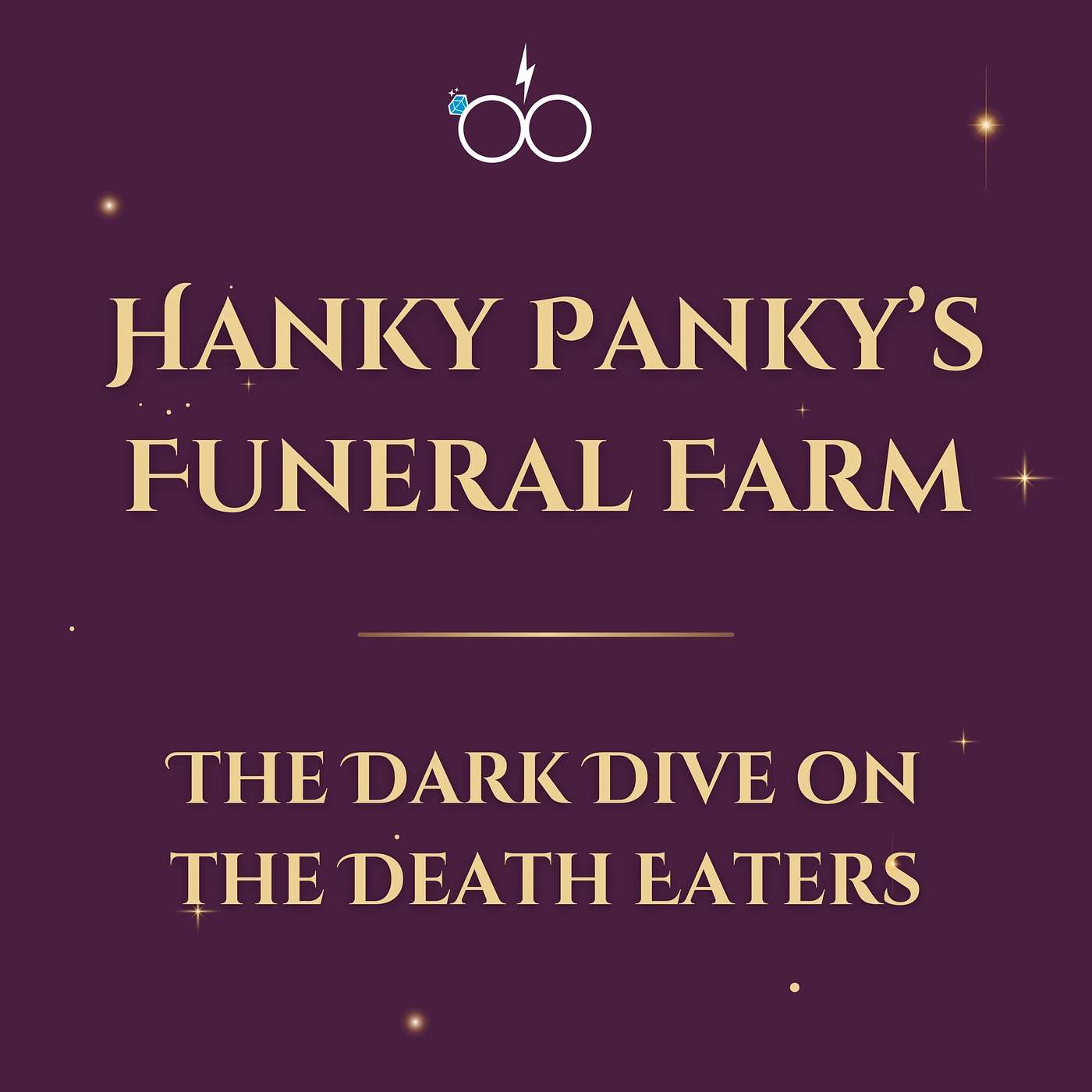 Hanky Panky's Funeral Farm: The Dark Dive on the Death Eaters