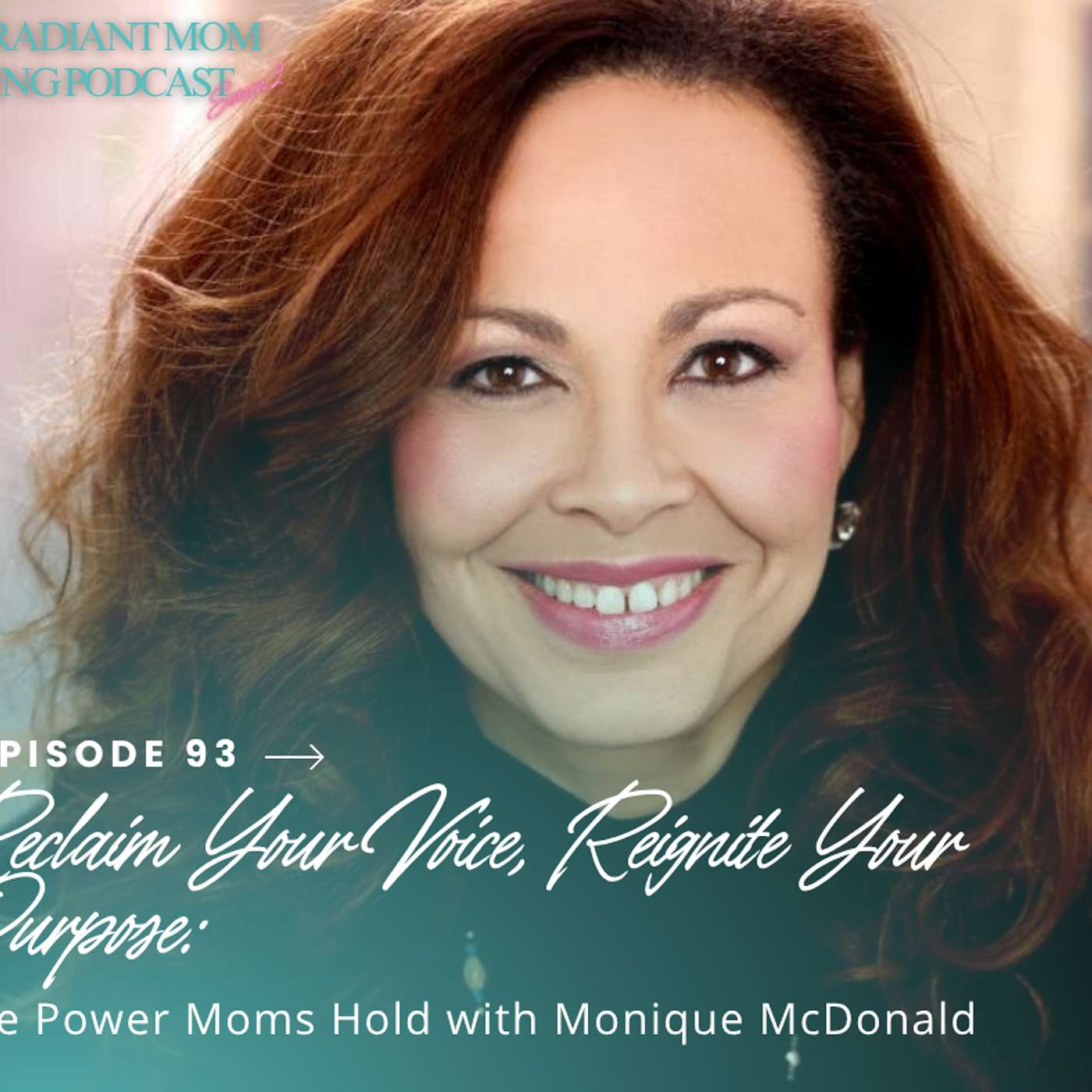 Reclaim Your Voice, Reignite Your Purpose: The Power Moms Hold with Monique McDonald