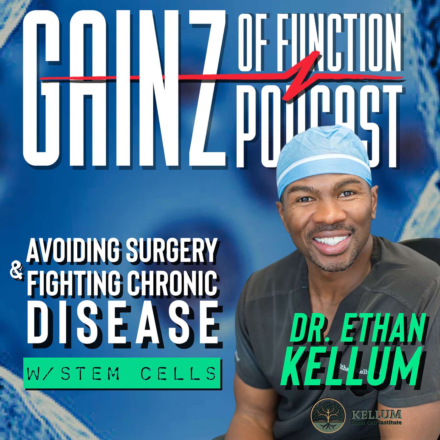 Gainz of Function - GAINZ OF FUNCTION |  Avoiding Surgery & fighting chronic illness with Stem Cell Therapy |  Dr. Ethan Kellum