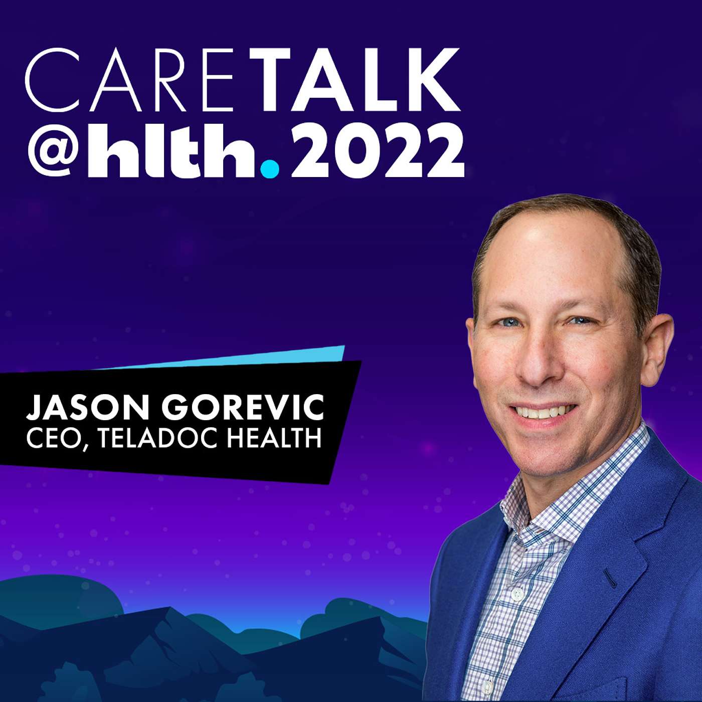 CareTalk @ HLTH 2022 - Jason Gorevic, CEO, Teladoc Health episode artwork