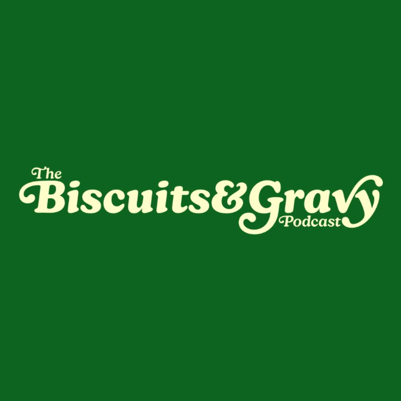 The Biscuits and Gravy Podcast