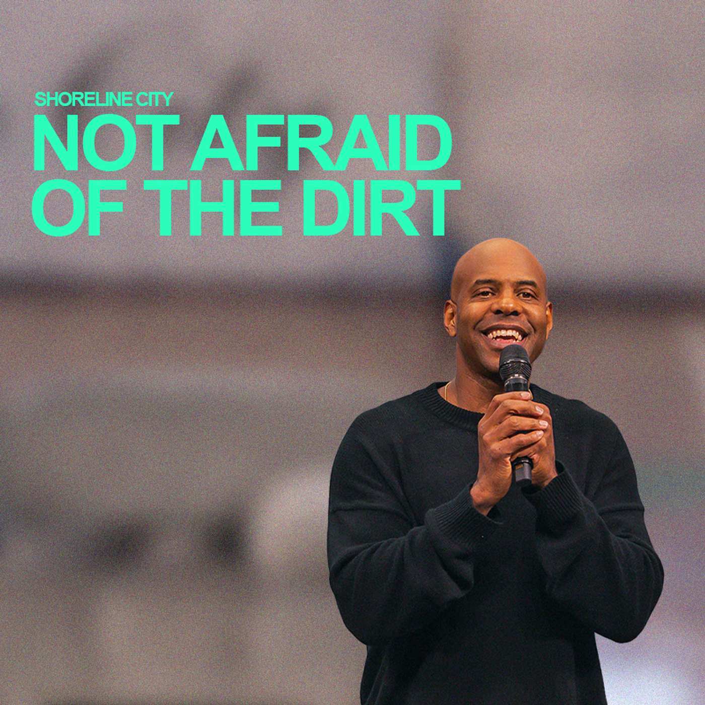 Not Afraid Of The Dirt | Pastor Earl McClellan