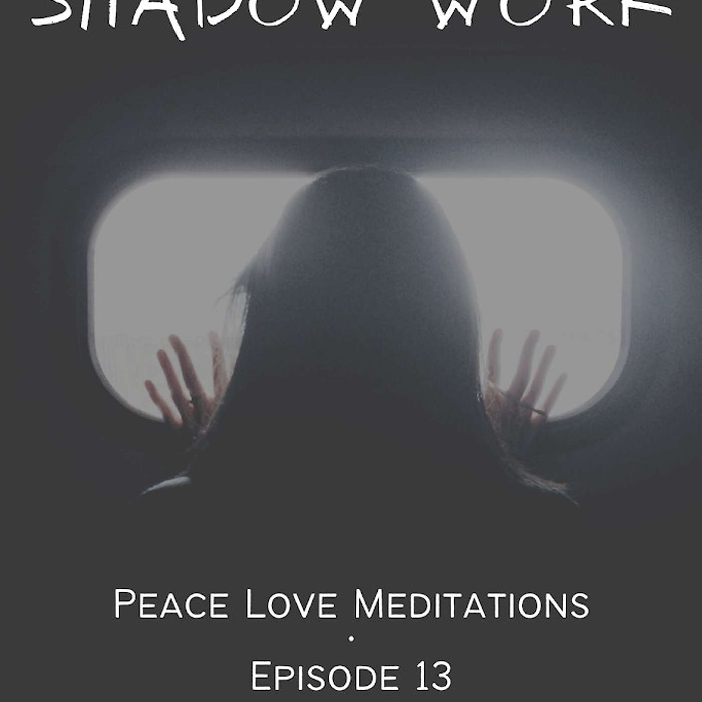 Shadow Work Episode 13
