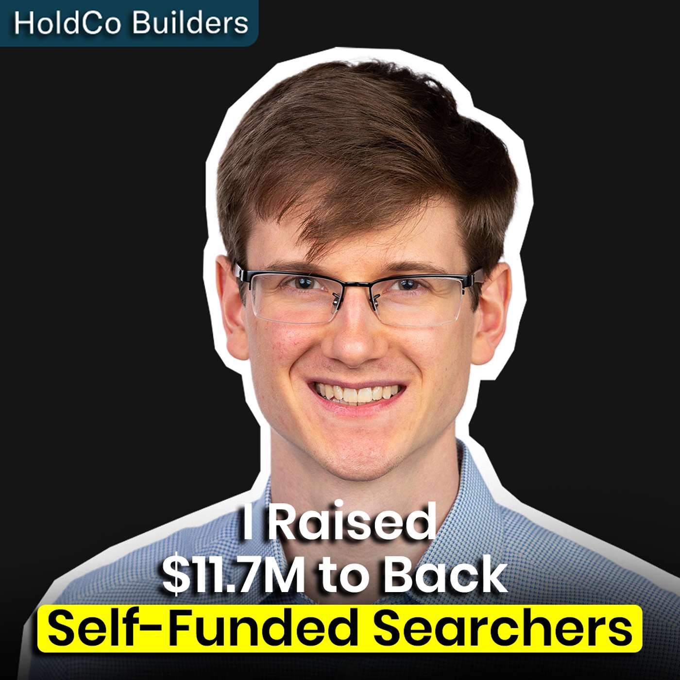 I Raised $11.7M To Back 13 Self-Funded Searchers | Grant Hensel Interview