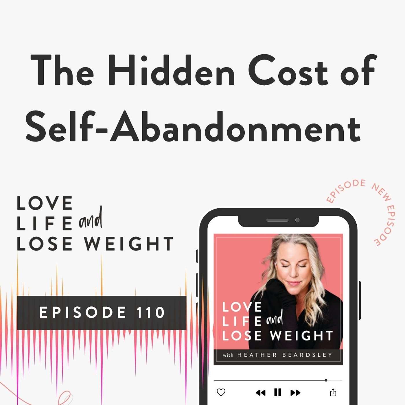 110: The Hidden Cost of Self-Abandonment episode artwork