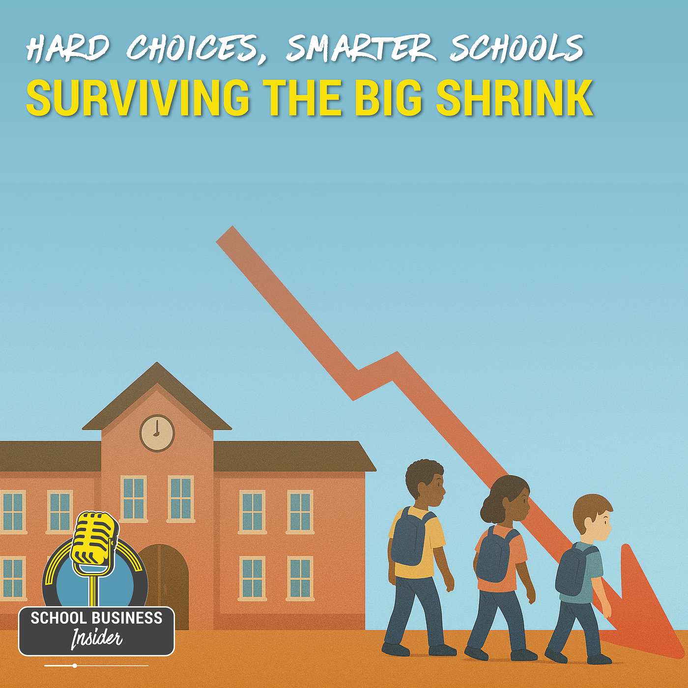 Hard Choices, Smarter Schools: Surviving the Big Shrink