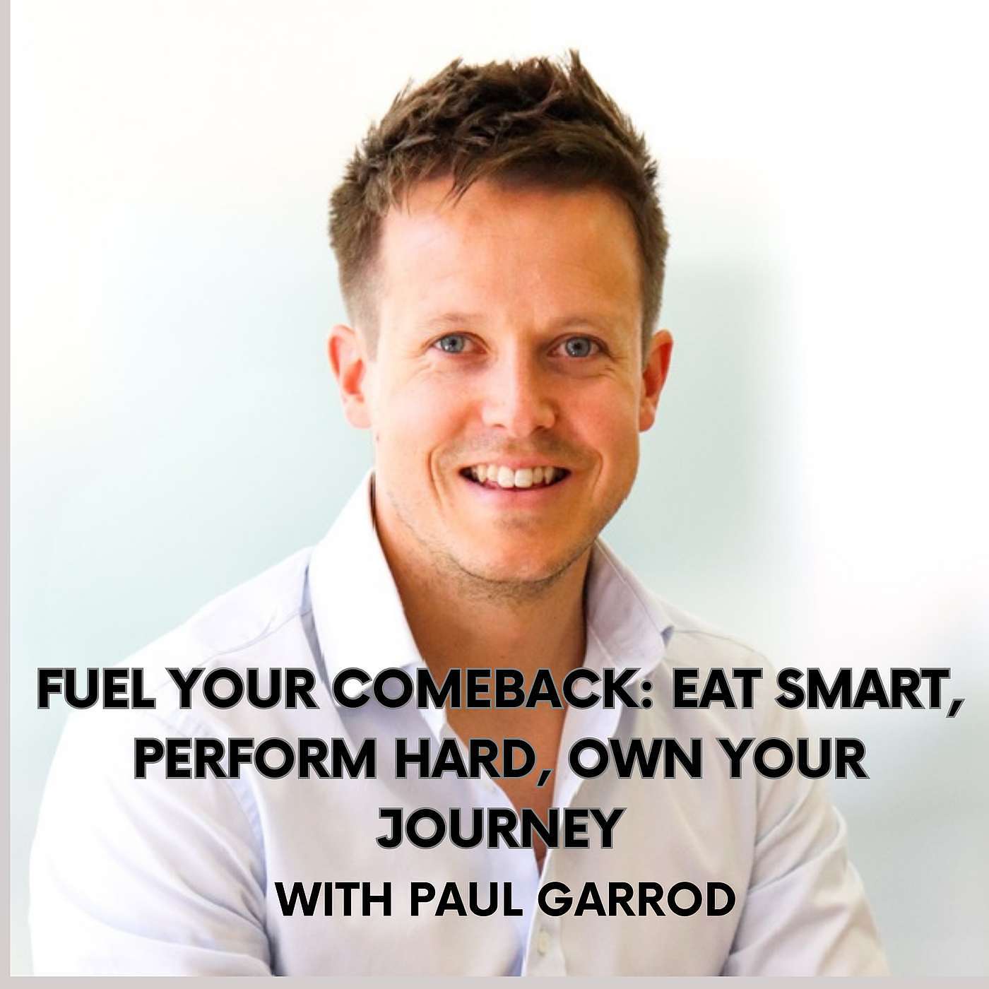 Fuel Your Comeback: Eat Smart, Perform Hard, Own Your Journey episode artwork