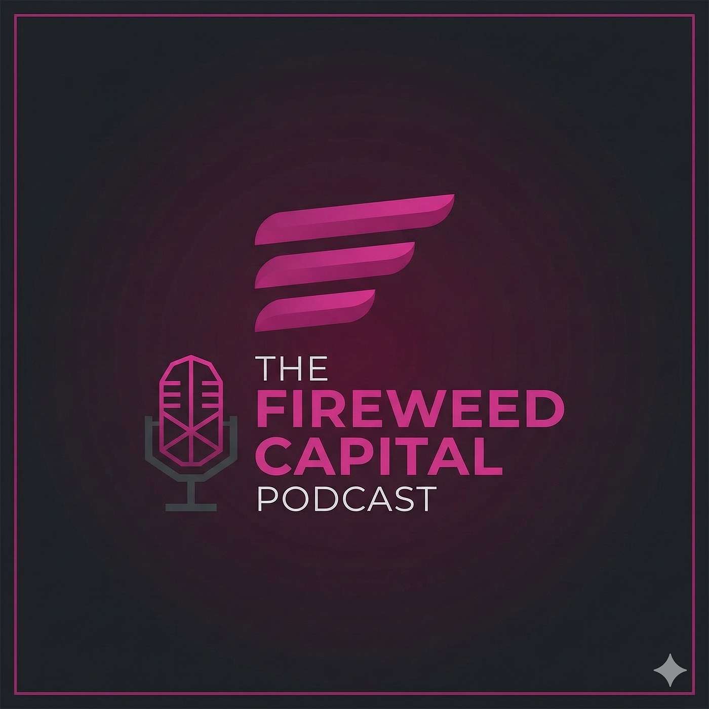 The Fireweed Capital Podcast