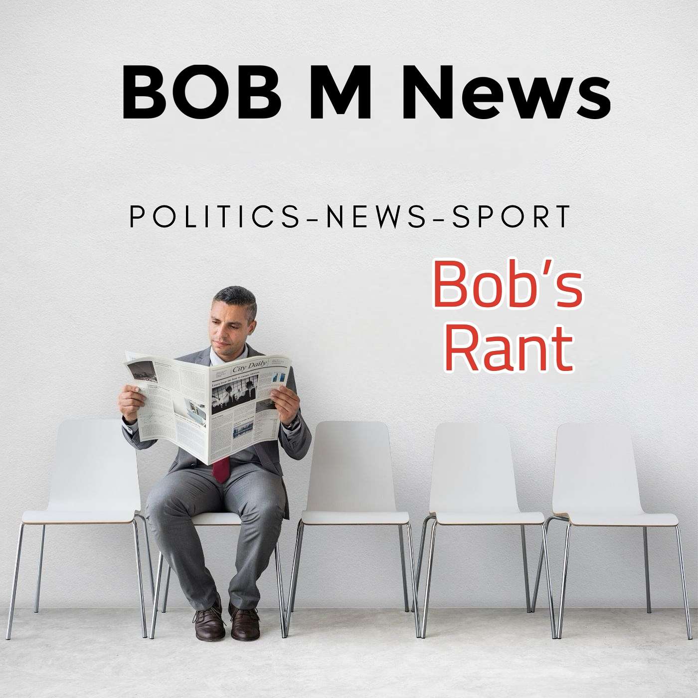Bob M News Podcast : Politics - News - Sport