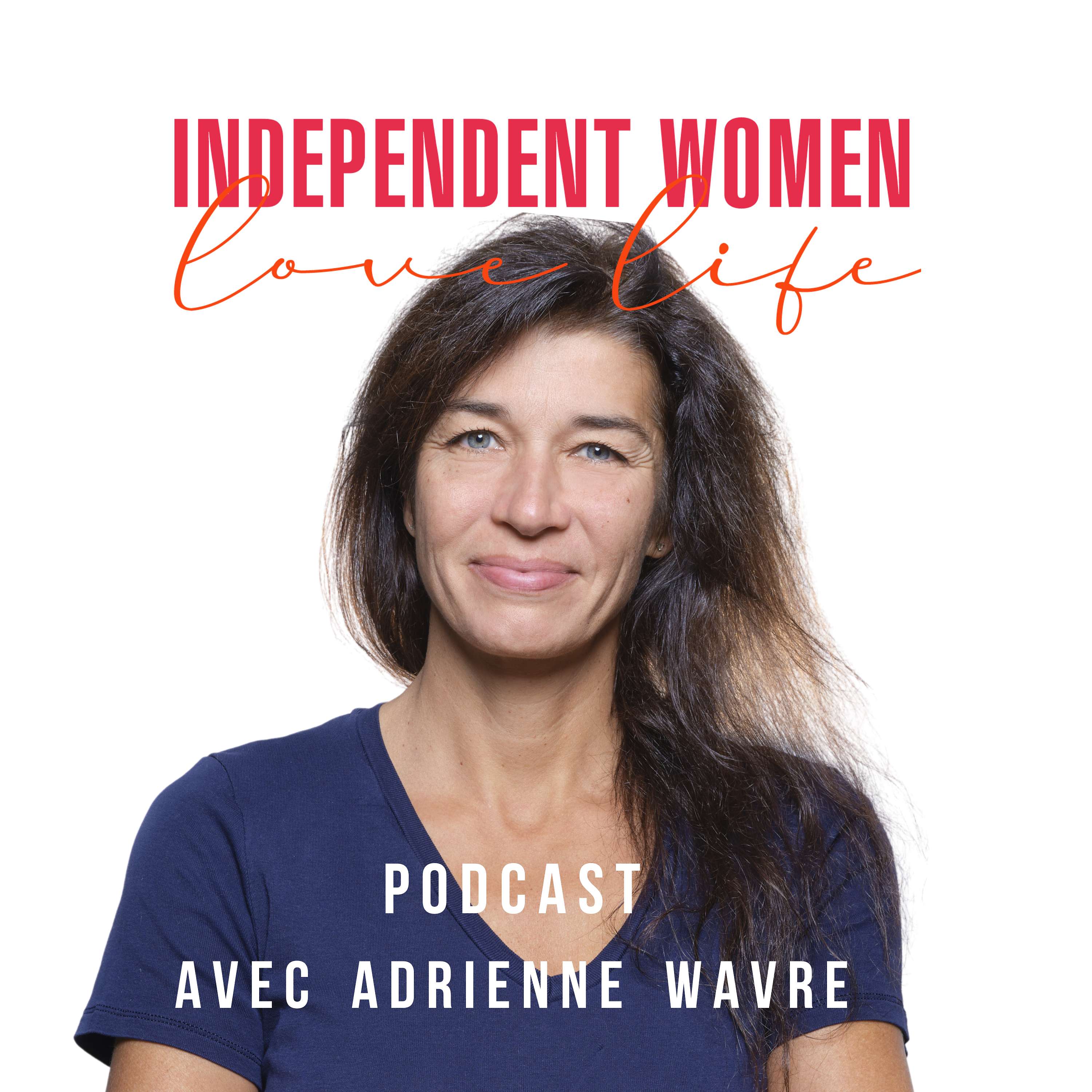 Independent Women Love Life Podcast podcast artwork