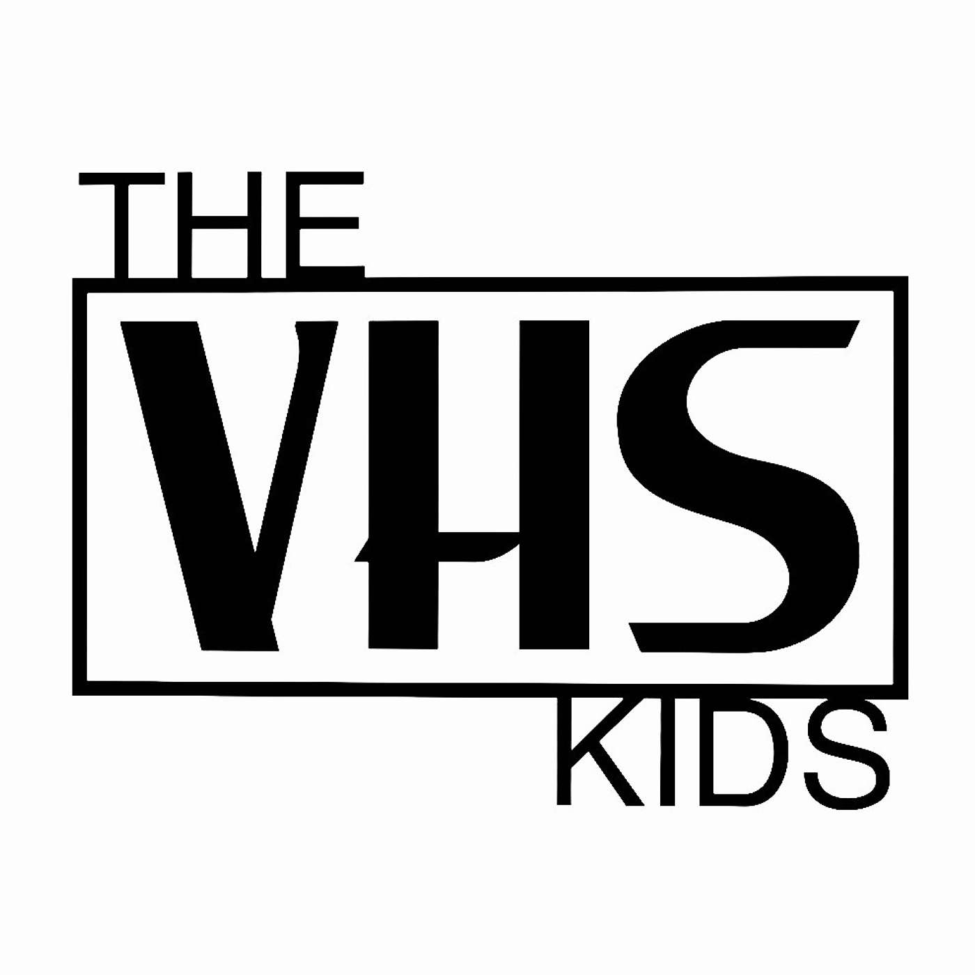The VHS Kids