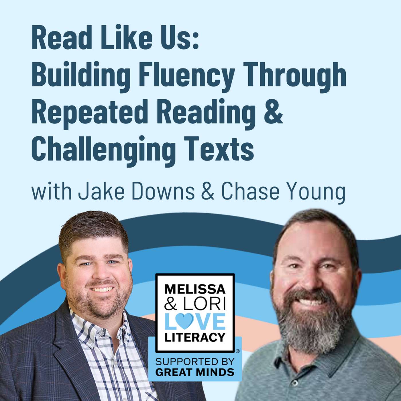 Read Like Us: Building Fluency Through Repeated Reading & Challenging Texts with Jake Downs & Chase Young