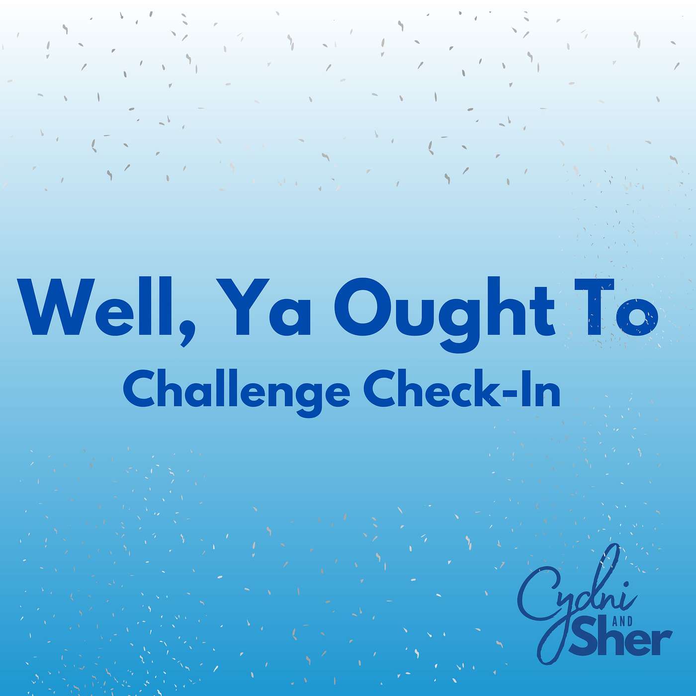 Well, Ya Ought To Challenge Check-In
