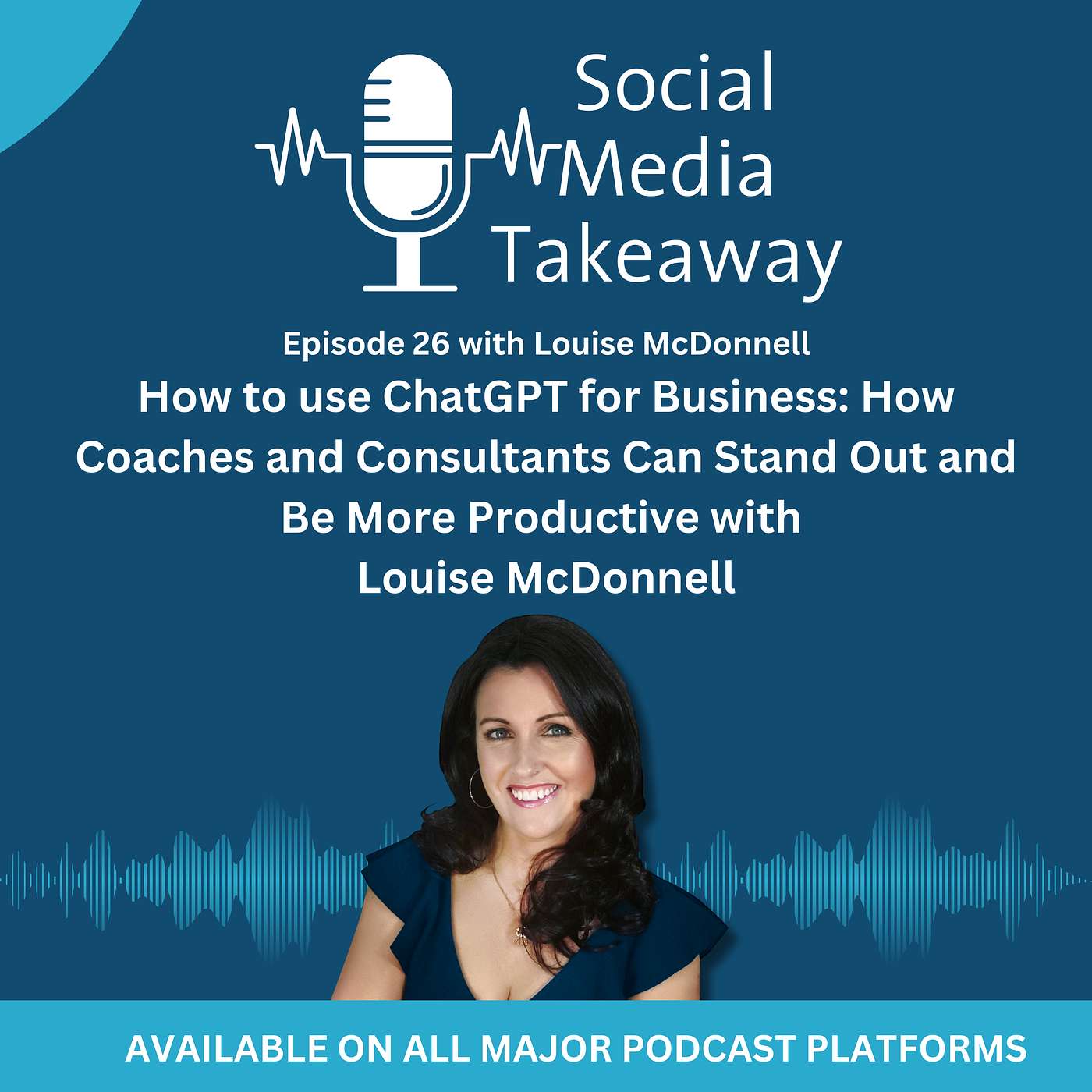 How to Use ChatGPT for Business:  How Coaches and Consultants Can Stand Out and Be More Productive with Louise McDonnell episode artwork