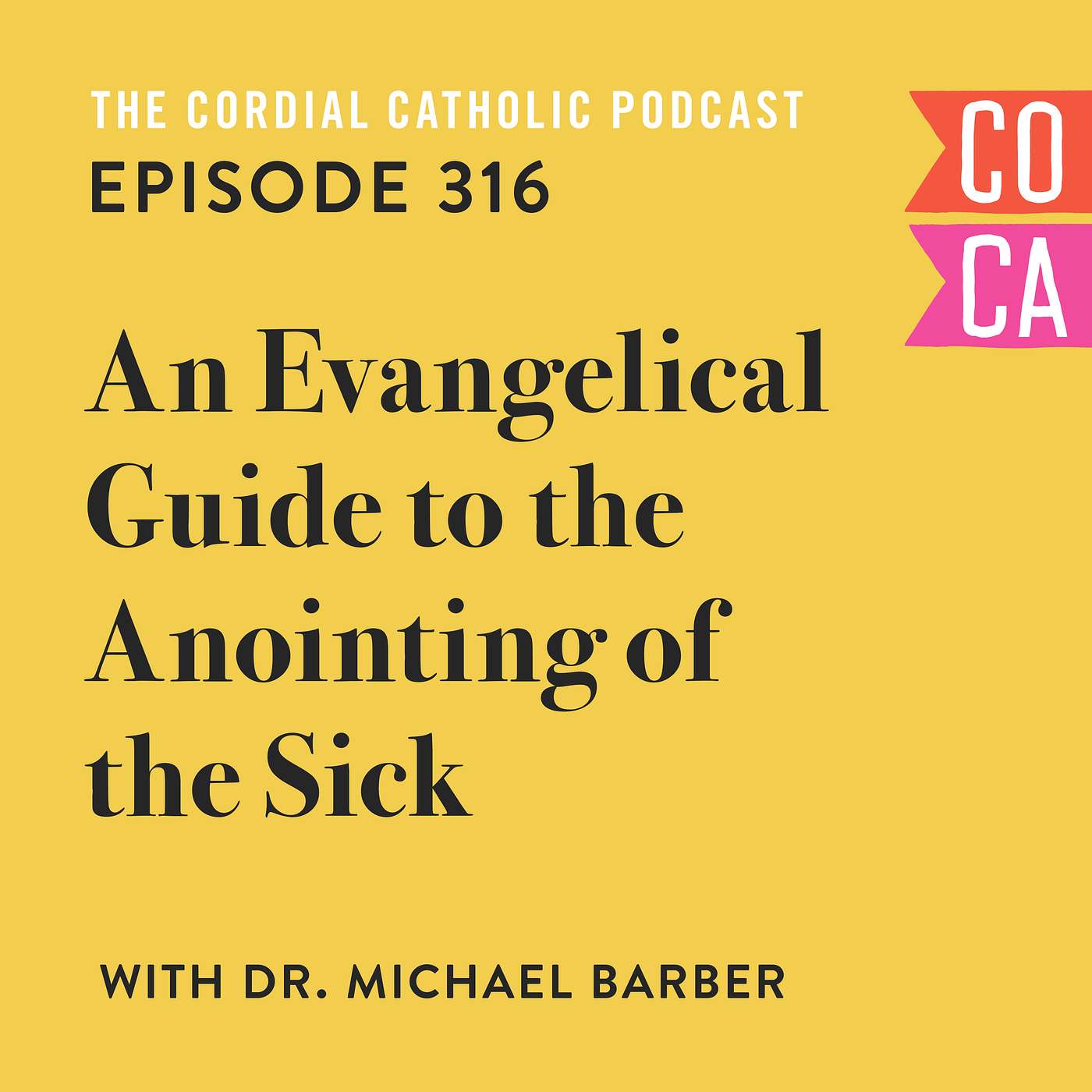 316: An Evangelical Guide to the Anointing of the Sick (w/ Dr. Michael Barber)