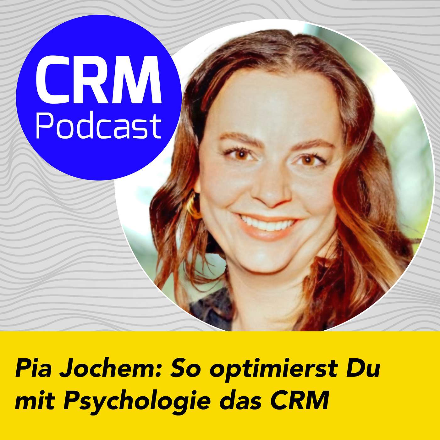 (#36) Pia Jochem: So optimierst Du mit Psychologie das CRM