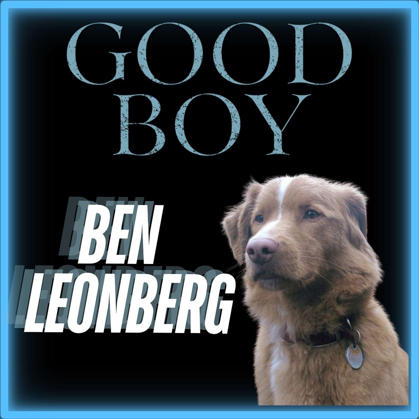 Episode 582 | Director: Ben Leonberg | "Good Boy"