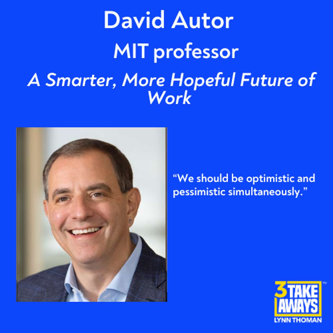 A Smarter, More Hopeful Future of Work - If We Get Artificial Intelligence Right (#284)