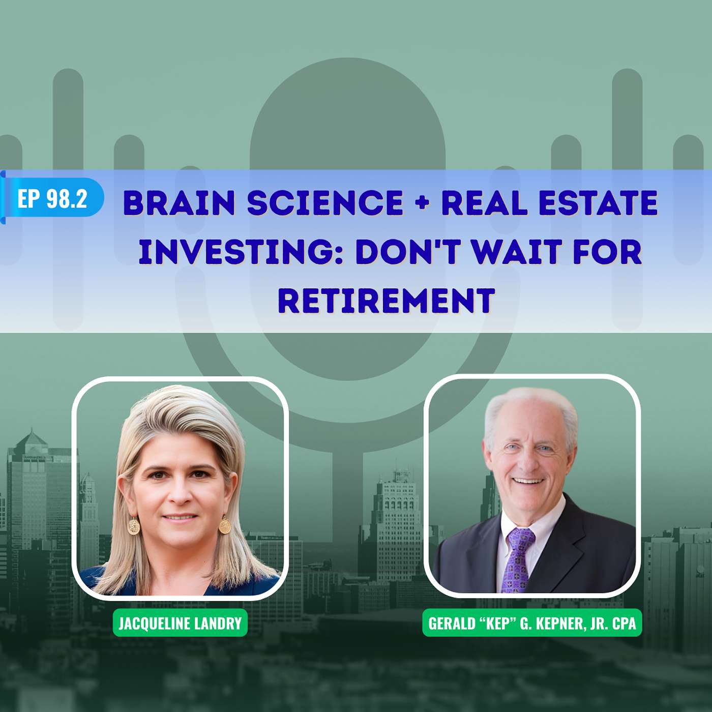 EP# 98.2 |  Brain Science + Real Estate Investing: Don't Wait for Retirement  | KEP KEPNER