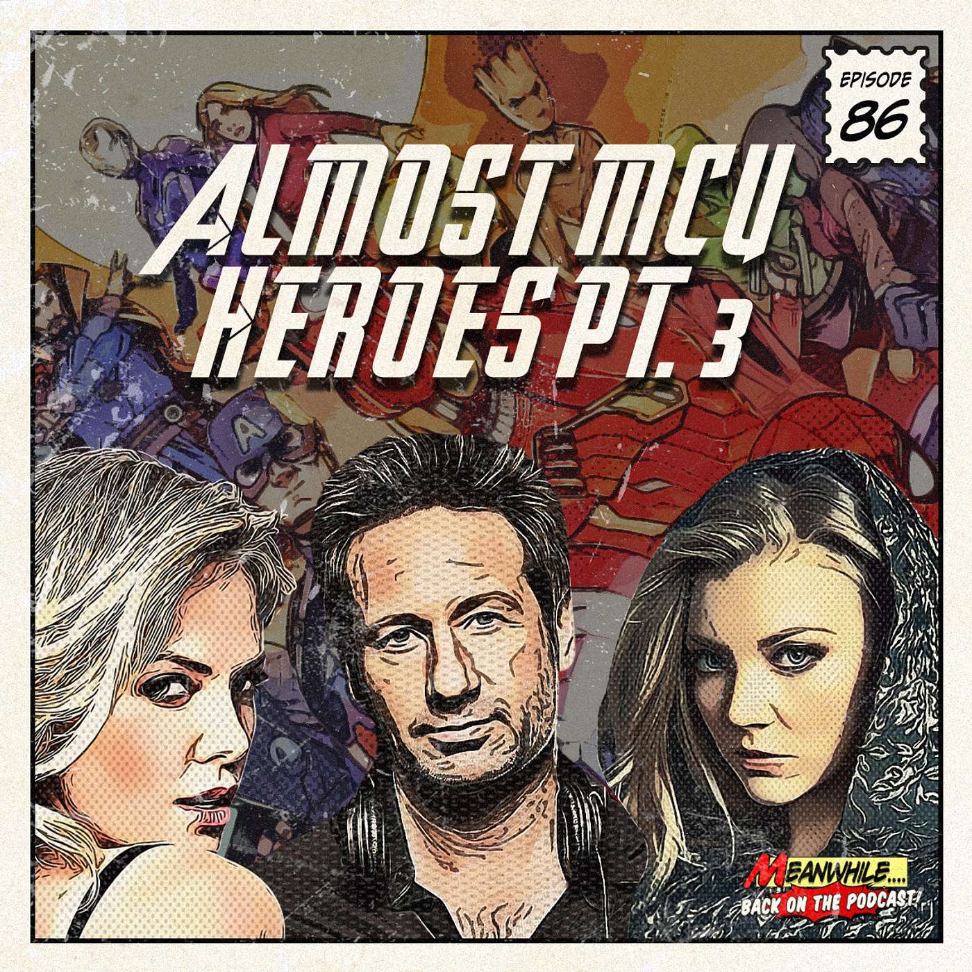 Ep - 86 - Almost MCU Heroes Pt . 3