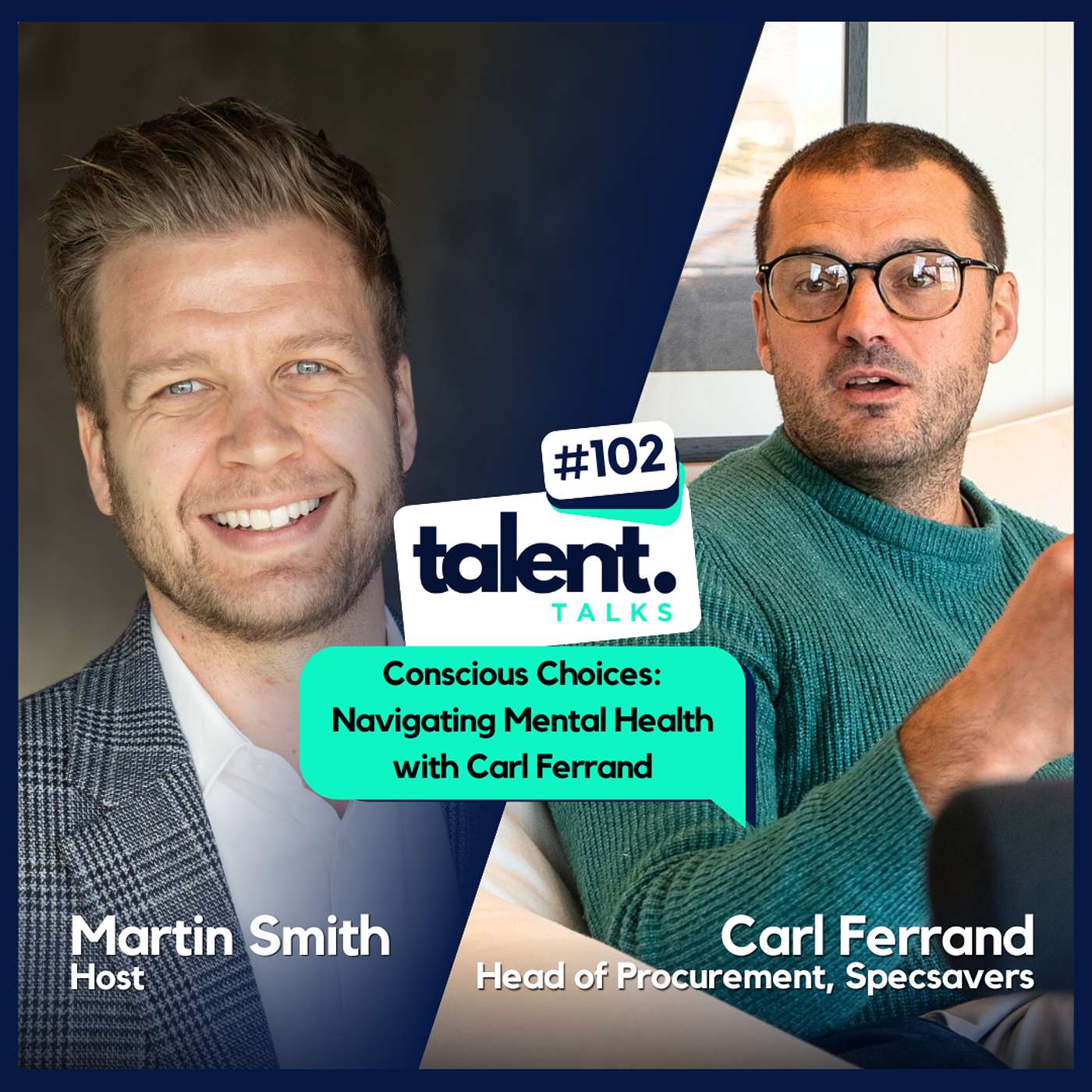 Talent Talks Podcast - Conscious Choices: Navigating Mental Health with Carl Ferrand