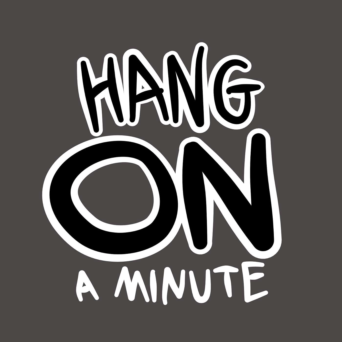 Hang On A Minute