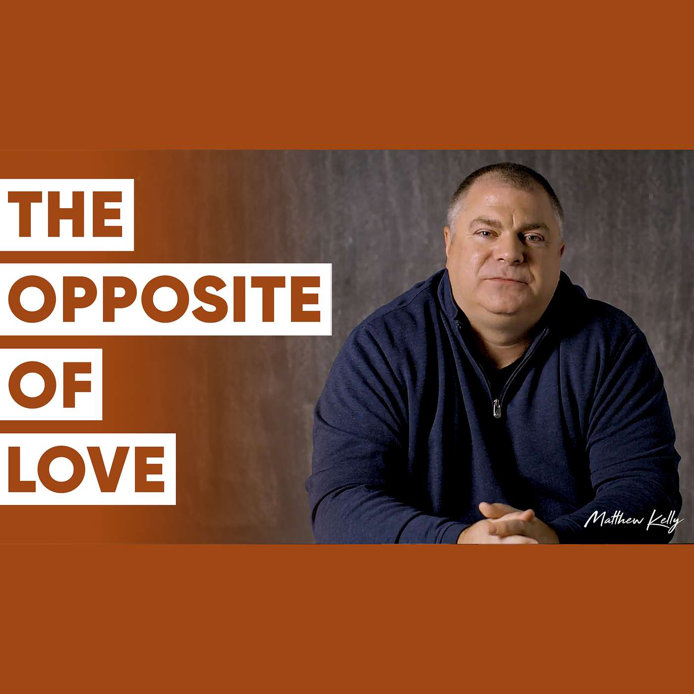 Hatred Is NOT the Opposite of Love: THIS IS! - Matthew Kelly